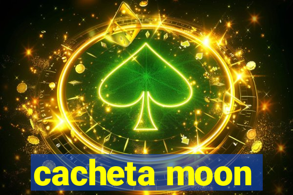 cacheta moon